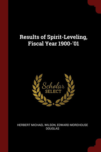 Results of Spirit-Leveling, Fiscal Year 1900-'01