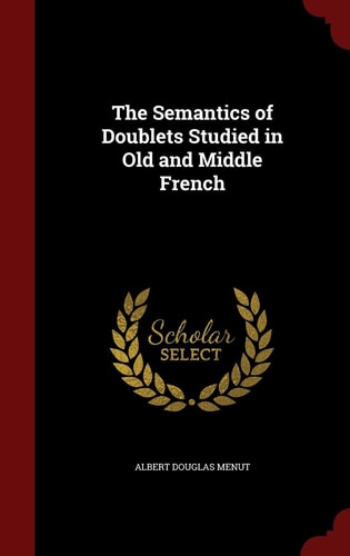 The Semantics of Doublets Studied in Old and Middle French