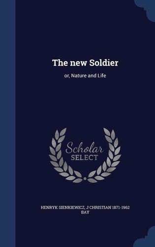 The New Soldier Or, Nature and Life