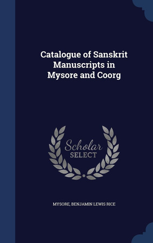 Catalogue of Sanskrit Manuscripts in Mysore and Coorg