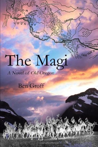 The Magi: A Novel of Old Oregon