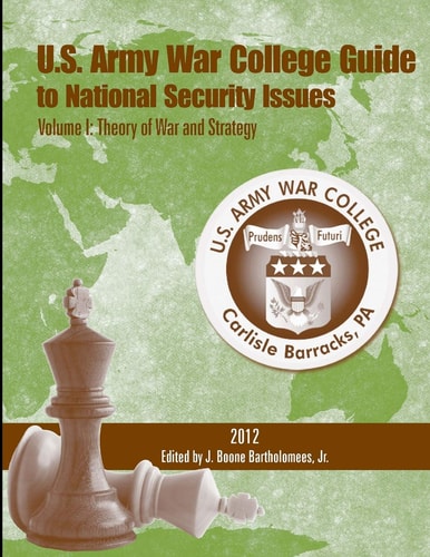 U. S. Army War College Guide to National Security Issues Theory of War and Strategy