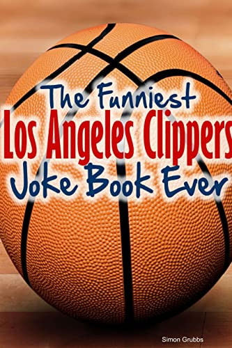 The Funniest Los Angeles Clippers Joke Book Ever