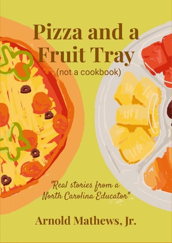 Pizza and a Fruit Tray (Not a Cookbook)