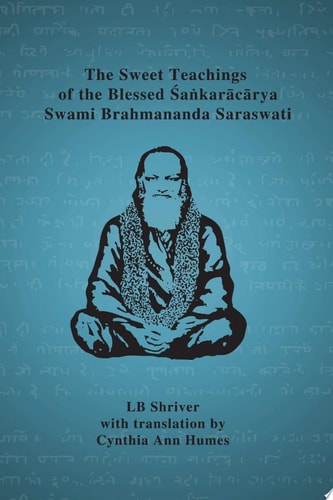 The Sweet Teachings of the Blessed Sankaracarya Swami Brahmananda Saraswati