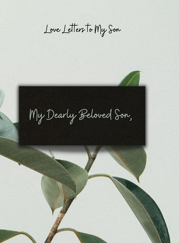 My Dearly Beloved Son, Love Letter to My Son