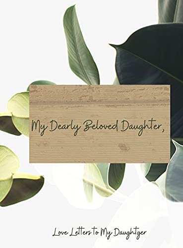 My Dearly Beloved Daughter, Love Letters to My Daughter