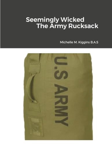 Seemingly Wicked & The Army Rucksack