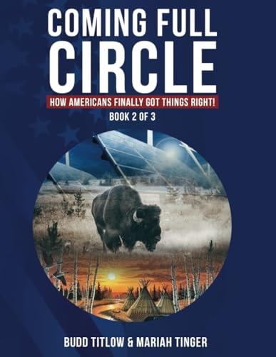 COMING FULL CIRCLE: How Americans Finally Got Things Right!