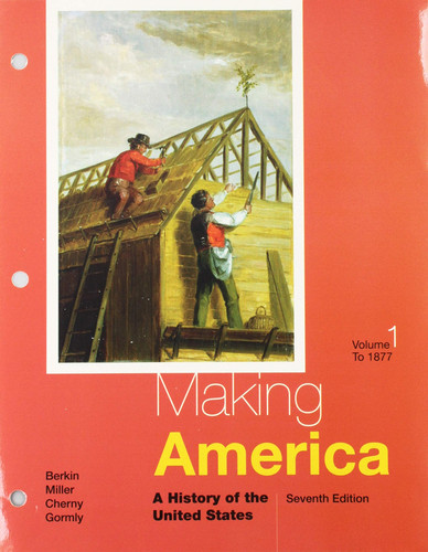 Bundle: Making America: A History of the United States, Volume I: To 1877, Loose-leaf Version, 7th + MindTap History, 1 term (6 months) Printed Access Card