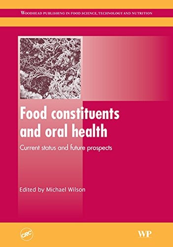 Food Constituents and Oral Health: Current Status and Future Prospects (Woodhead Publishing Series in Food Science, Technology and Nutrition)