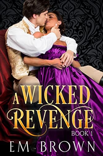 A Wicked Revenge, Book 1: A Steamy Historical Romance