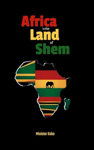 Africa the Land of Shem Relearning the Bible for African Diaspora Intents and Purposes