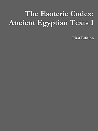 The Esoteric Codex Ancient Egyptian Texts I