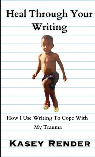 Heal Through Your Writing How I Use Writing To Cope With My Trauma
