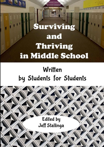 Surviving and Thriving in Middle School Written by Students for Students