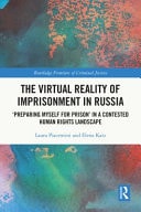 The Virtual Reality of Imprisonment in Russia 'Preparing Myself for Prison' in a Contested Human Rights Landscape