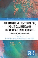 Multinational Enterprise, Political Risk and Organisational Change From Total War to Cold War