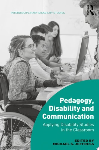 Pedagogy, Disability and Communication Applying Disability Studies in the Classroom