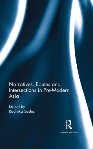 Narratives, Routes and Intersections in Pre-Modern Asia
