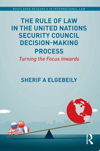 The Rule of Law in the United Nations Security Council Decision-Making Process Turning the Focus Inwards