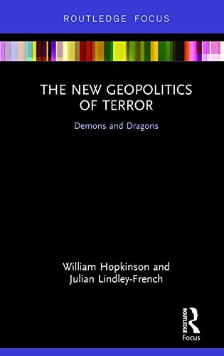 The New Geopolitics of Terror: Demons and Dragons (Routledge Focus)