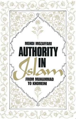 Authority in Islam: From Mohammed to Khomeini