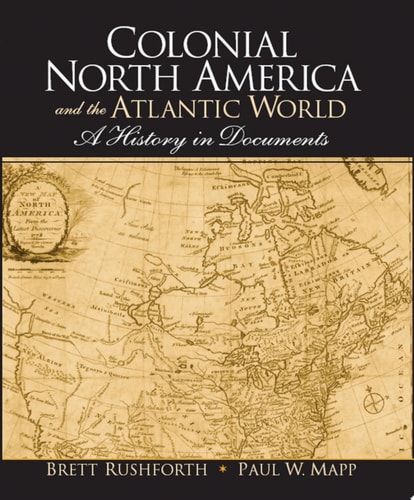 Colonial North America and the Atlantic World A History in Documents