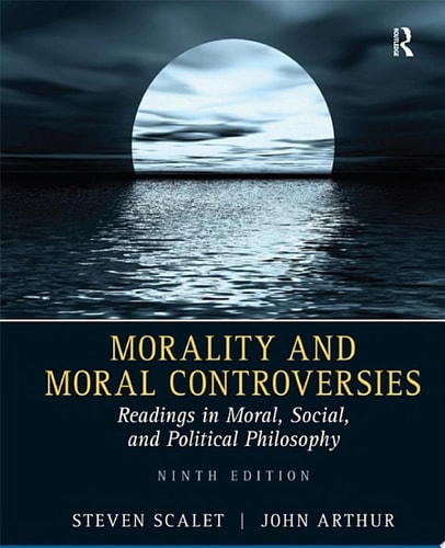 Morality and Moral Controversies Readings in Moral, Social and Political Philosophy