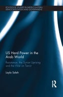 US Hard Power in the Arab World Resistance, the Syrian Uprising and the War on Terror