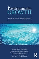 Posttraumatic Growth Theory, Research and Applications