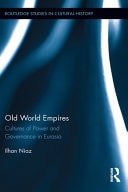 Old World Empires Cultures of Power and Governance in Eurasia