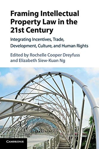 Framing Intellectual Property Law in the 21st Century Integrating Incentives, Trade, Development, Culture, and Human Rights