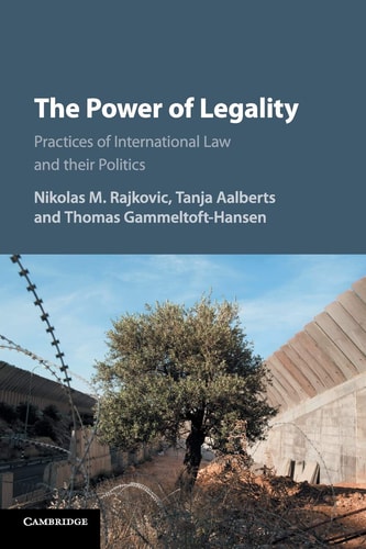 The Power of Legality Practices of International Law and their Politics