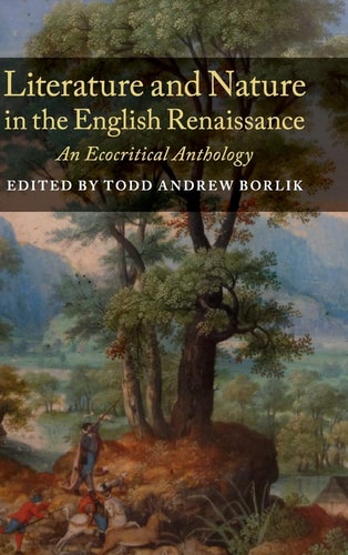 Literature and Nature in the English Renaissance An Ecocritical Anthology