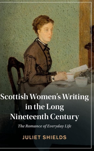 Scottish Women's Writing in the Long Nineteenth Century The Romance of Everyday Life