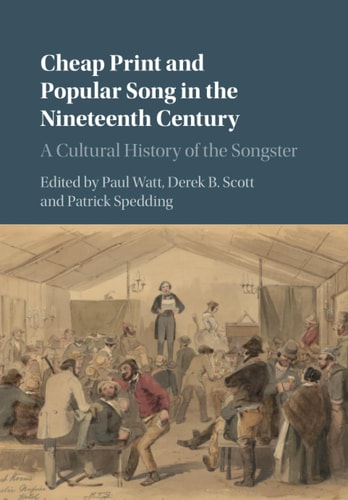 Cheap Print and Popular Song in the Nineteenth Century A Cultural History of the Songster