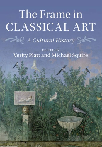 The Frame in Classical Art A Cultural History