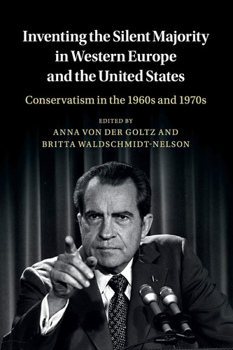 Inventing the Silent Majority in Western Europe and the United States Conservatism in the 1960s and 1970s