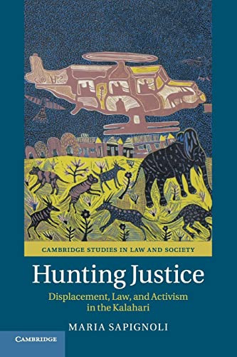 Hunting Justice Displacement, Law, and Activism in the Kalahari