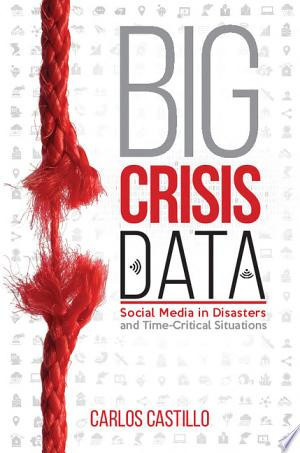 Big Crisis Data Social Media in Disasters and Time-Critical Situations