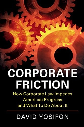 Corporate Friction How Corporate Law Impedes American Progress and What to Do about It