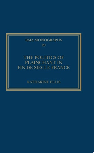 The Politics of Plainchant in fin-de-sie France