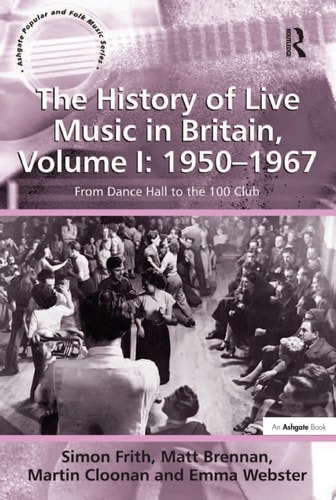 The History of Live Music in Britain, Volume I: 1950-1967