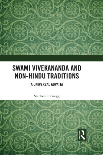 Swami Vivekananda and Non-Hindu Traditions A Universal Advaita
