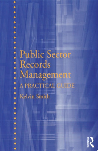 Public Sector Records Management A Practical Guide