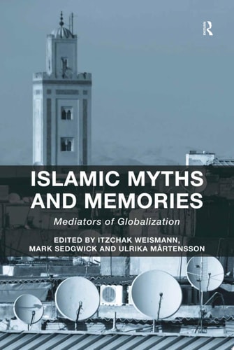Islamic Myths and Memories Mediators of Globalization