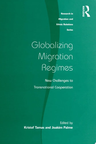 Globalizing Migration Regimes New Challenges to Transnational Cooperation