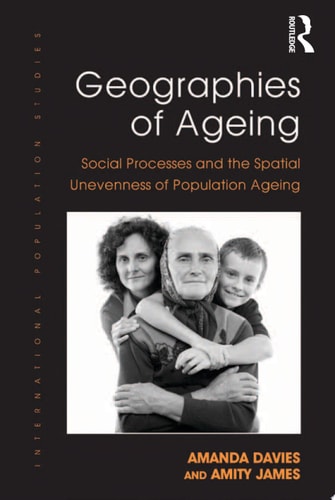 Geographies of Ageing Social Processes and the Spatial Unevenness of Population Ageing