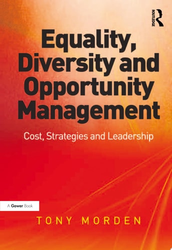 Equality, Diversity and Opportunity Management Costs, Strategies and Leadership